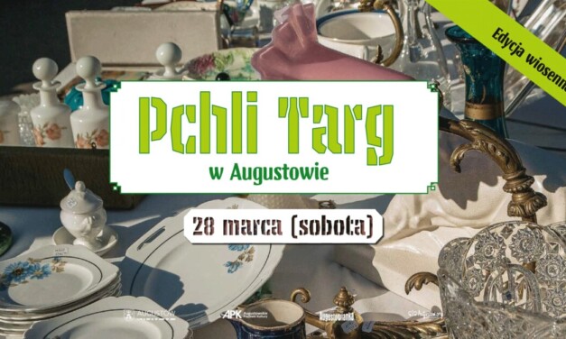 Kolejna odsłona Pchlego Targu w Augustowie. Tu rzeczy dostają drugie życie