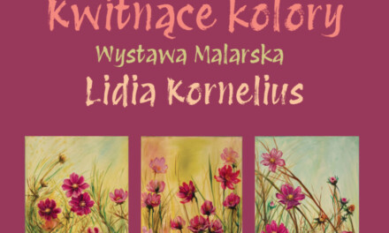 „Kwitnące kolory” – wystawa malarska Lidii Kornelius