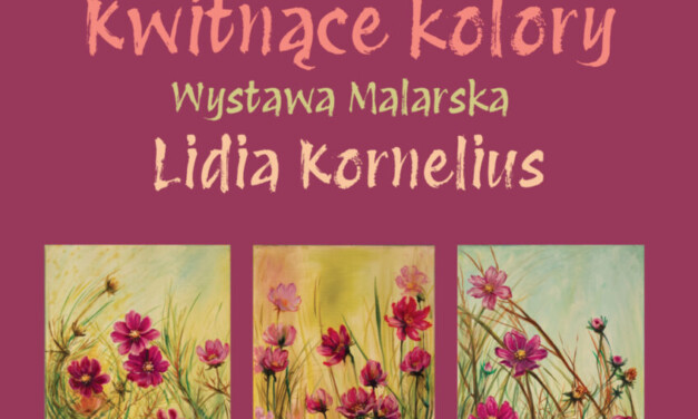 „Kwitnące kolory” – wystawa malarska Lidii Kornelius
